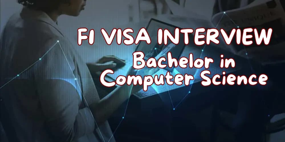 F1 Visa Interview Questions For Bachelor in Computer Science